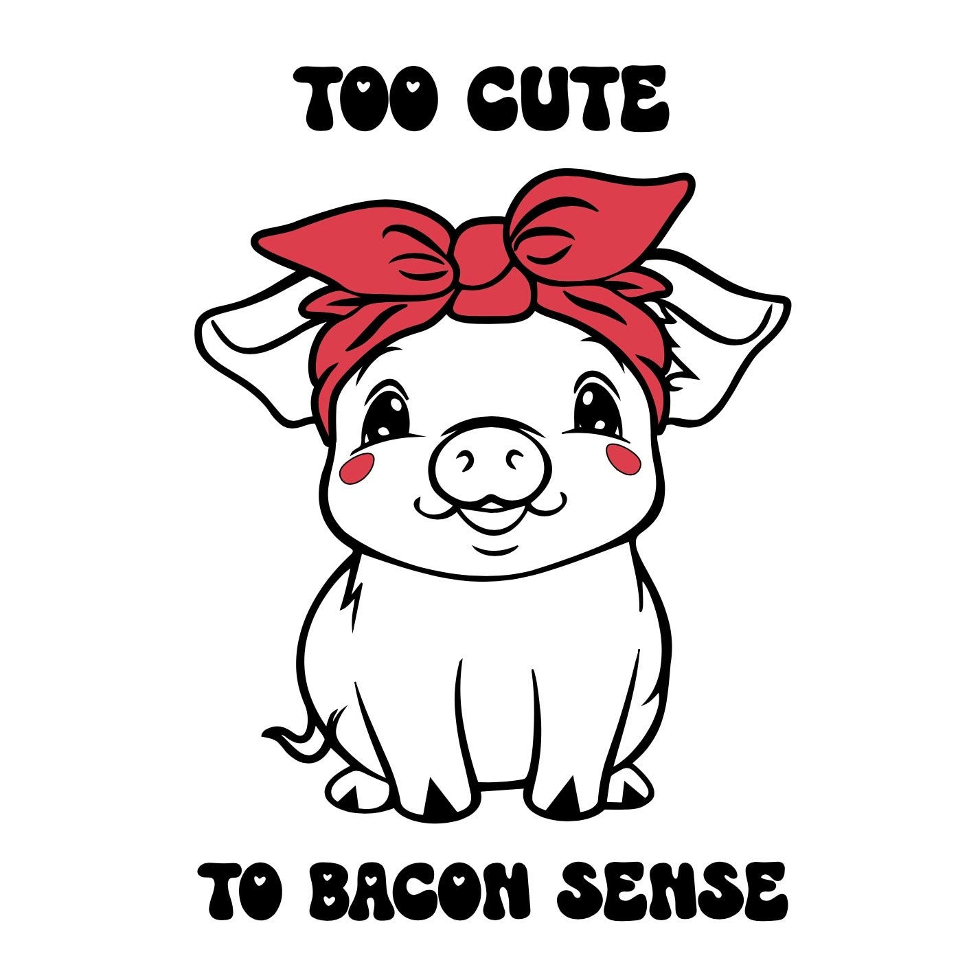 Too Cute to Bacon Sense | Premium Vinyl Decal